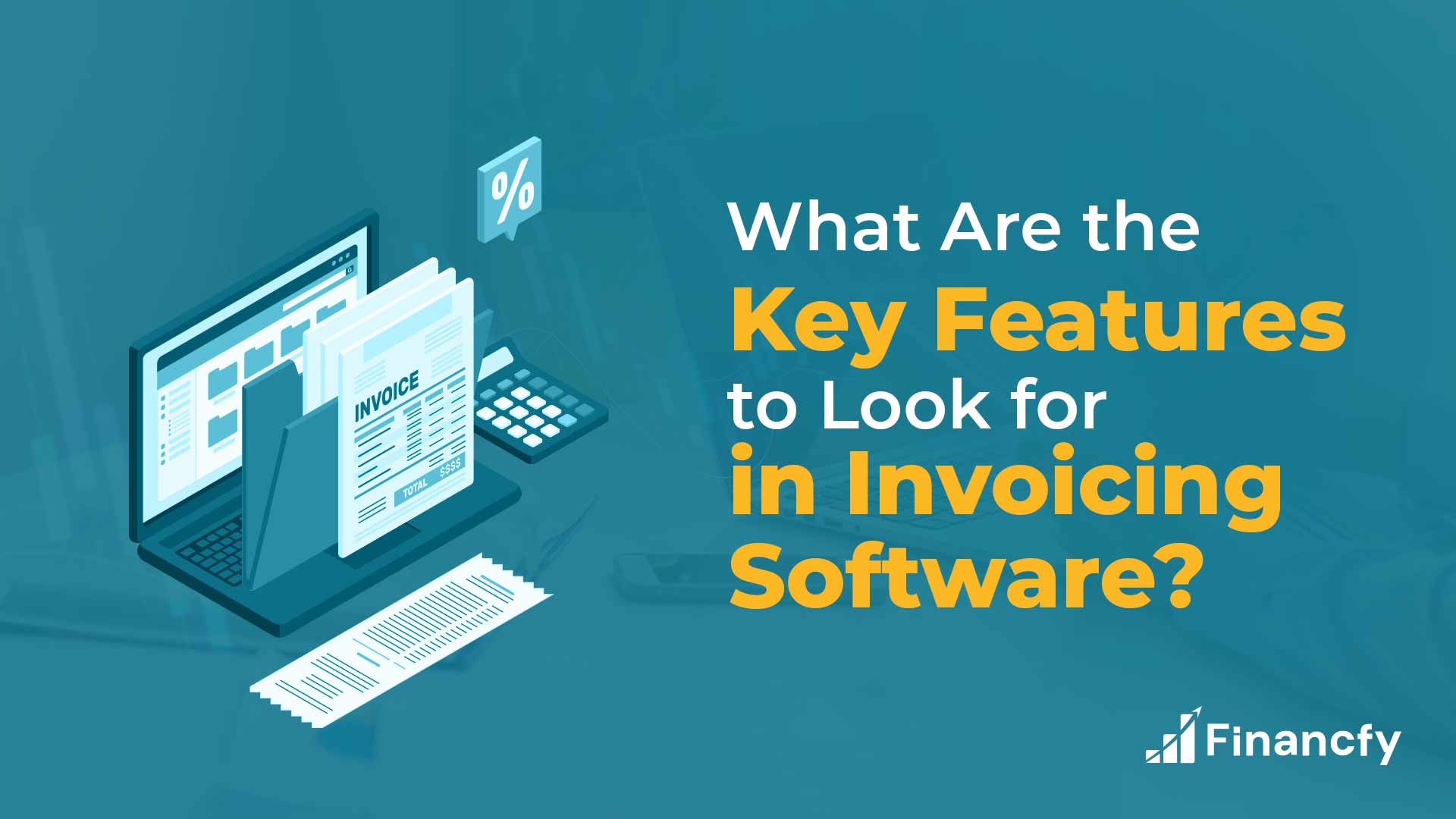 What Are the Key Features to Look for in Invoicing Software?